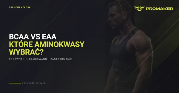 BCAA vs EAA — ktore aminokwasy wybrac