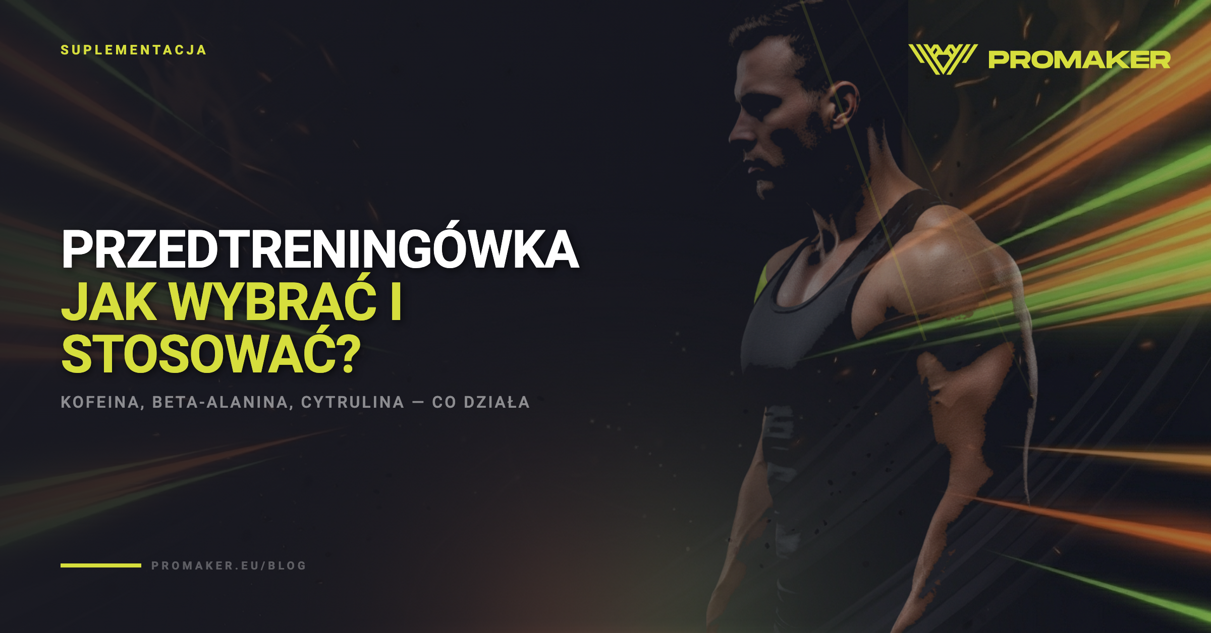 Przedtreningowka — jak wybrac i kiedy stosowac