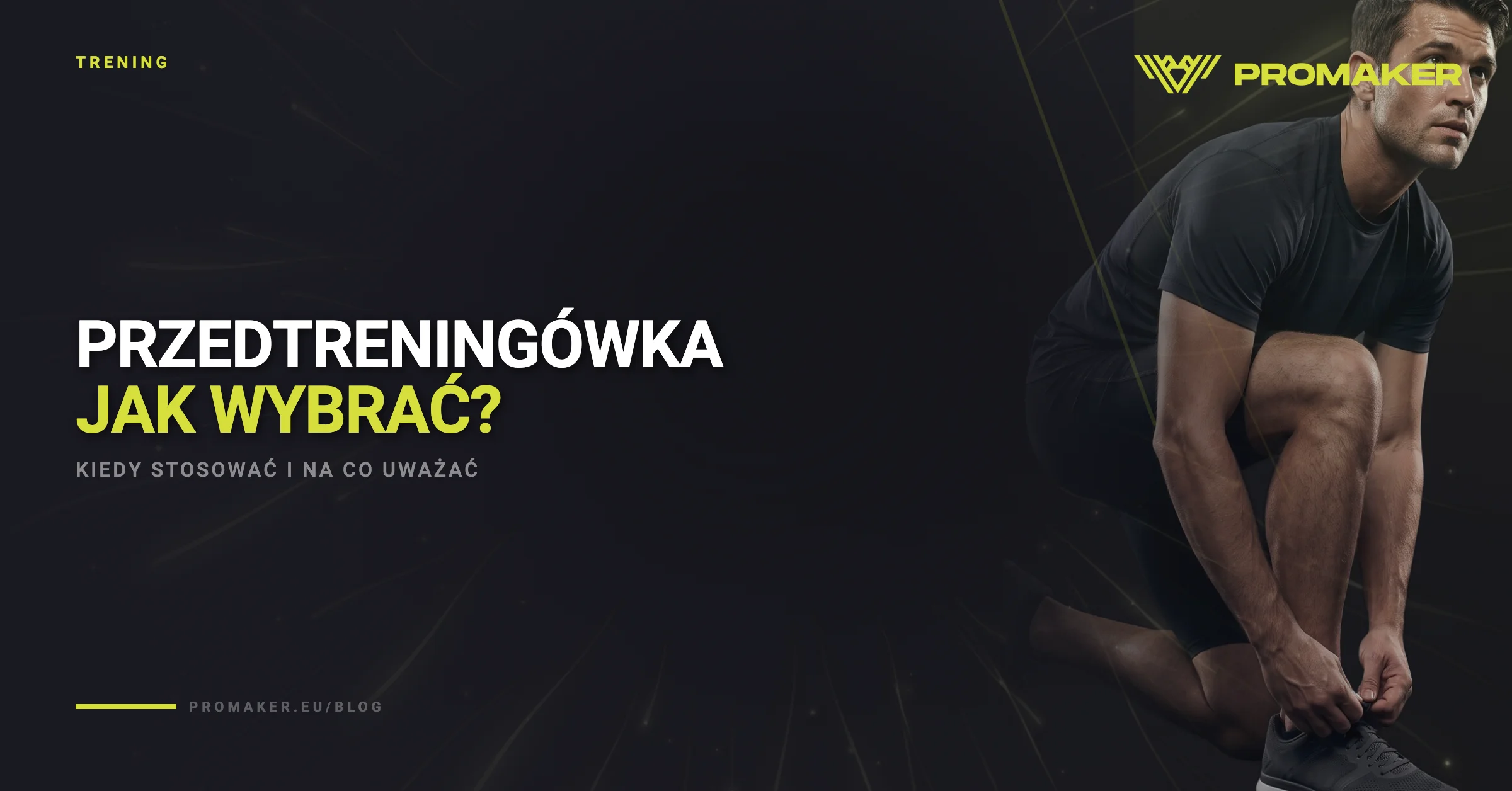 Przedtreningówka — jak wybrać i kiedy stosować