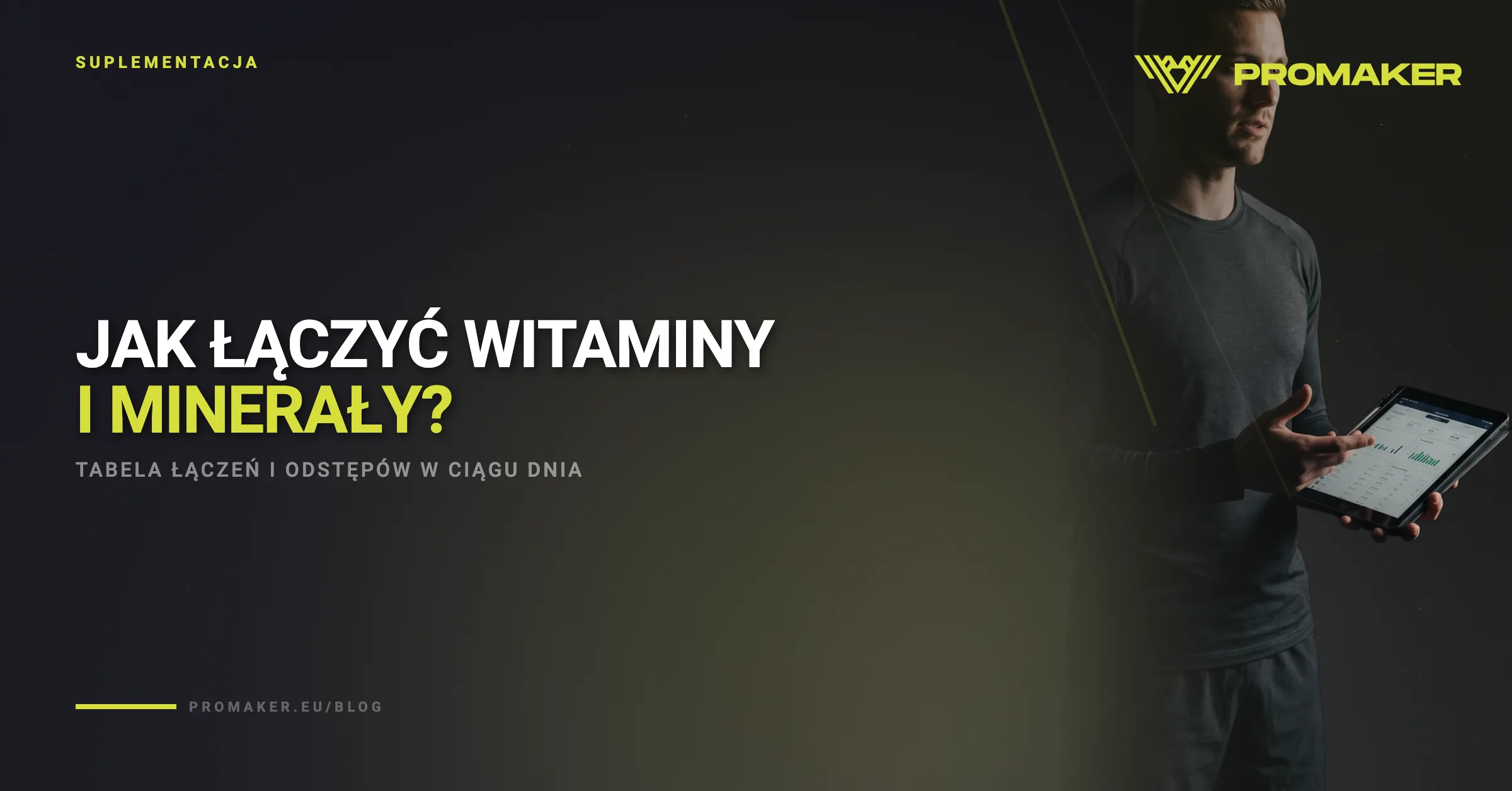 Jak łączyć witaminy i minerały? Tabela łączeń