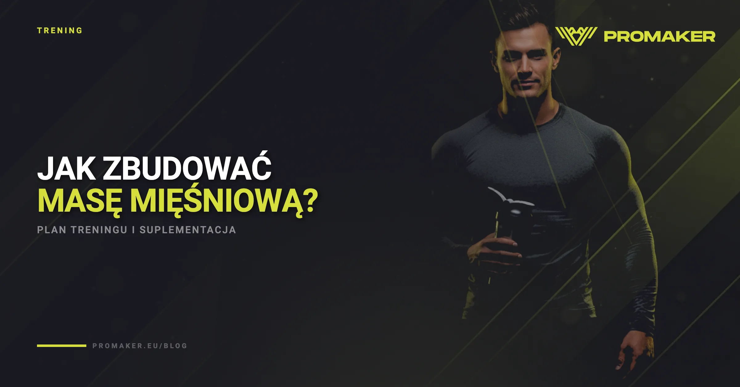 Jak zbudować masę mięśniową? Plan + suplementacja
